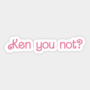 KEN you not? Sticker